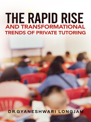 cover image of The Rapid Rise and Transformational Trends of Private Tutoring